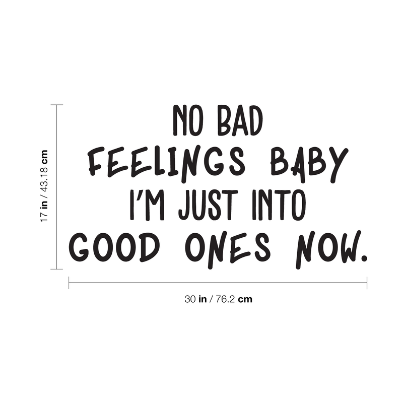 Vinyl Wall Art Decal - No Bad Feelings Baby I'm Just Into Good Ones Now - Trendy Inspirational Humorous Quote For Home Bedroom Living Room Decoration Sticker 4