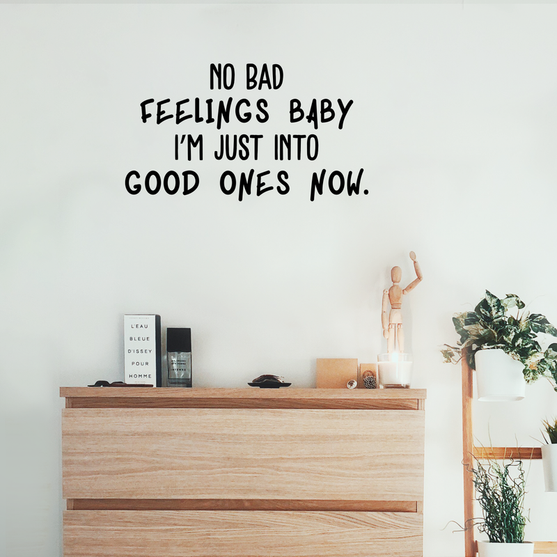 Vinyl Wall Art Decal - No Bad Vibes Baby I'm Just Into Good Ones Now - 17" x 30" - Trendy Inspirational Humorous Quote For Home Bedroom Living Room Decoration Sticker 2