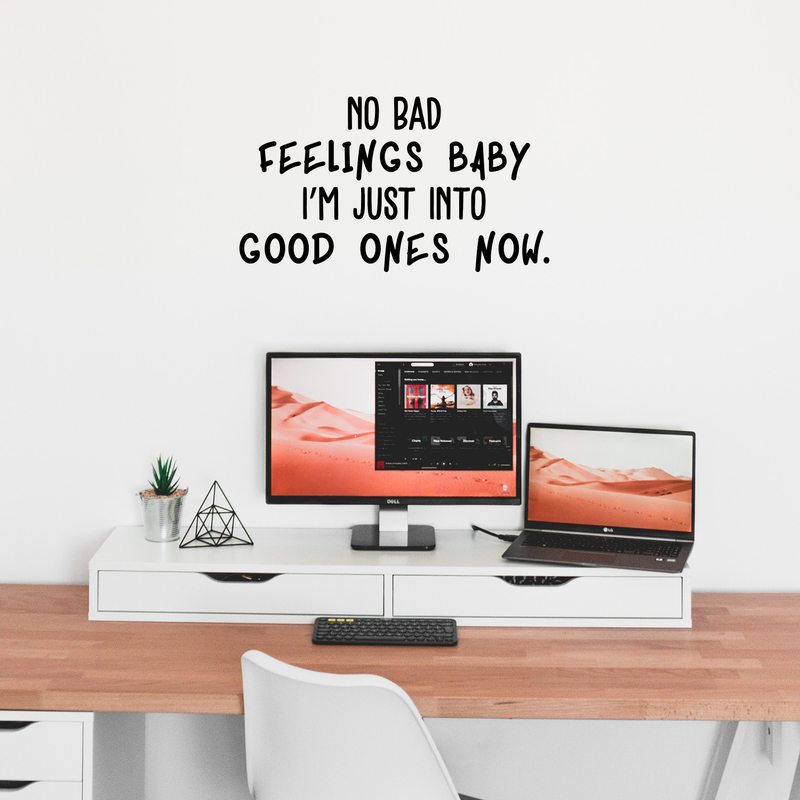 Vinyl Wall Art Decal - No Bad Feelings Baby I'm Just Into Good Ones Now - Trendy Inspirational Humorous Quote For Home Bedroom Living Room Decoration Sticker 2