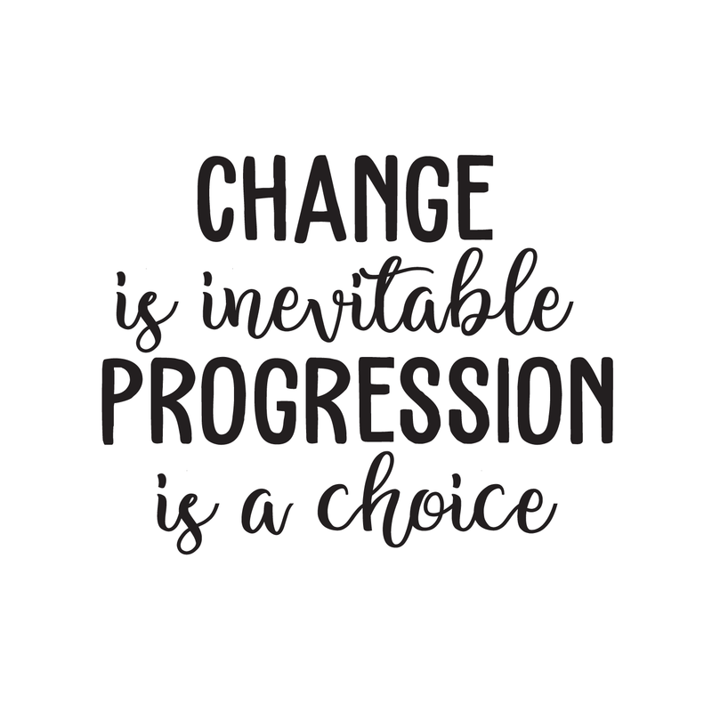 Vinyl Wall Art Decal - Change Is Inevitable Progression Is A Choice - Trendy Motivational Quote For Home Bedroom Living Room Work Office School Classroom Decoration Sticker 1