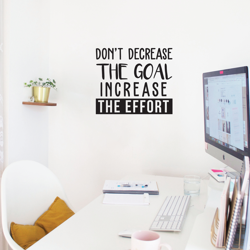 Vinyl Wall Art Decal - Don't Decrease The Goal Increase The Effort - Positive Inspirational Quote For Indoor Home Bedroom Living Room Apartment Office School Classroom Decoration Sticker 2