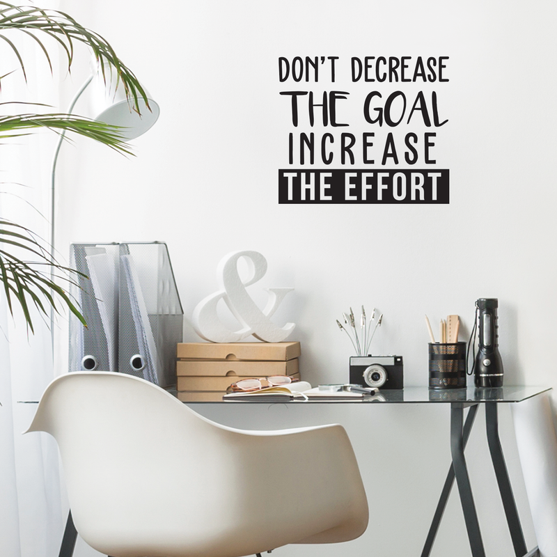 Vinyl Wall Art Decal - Don't Decrease The Goal Increase The Effort - 19" x 22" - Positive Inspirational Quote For Indoor Home Bedroom Living Room Apartment Office School Classroom Decoration Sticker 3