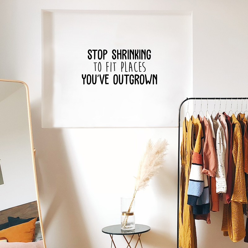 Vinyl Wall Art Decal - Stop Shrinking To Fit Places You've Outgrown - Positive Inspirational Quote For Indoor Home Bedroom Living Room Apartment Office School Classroom Decoration Sticker 2