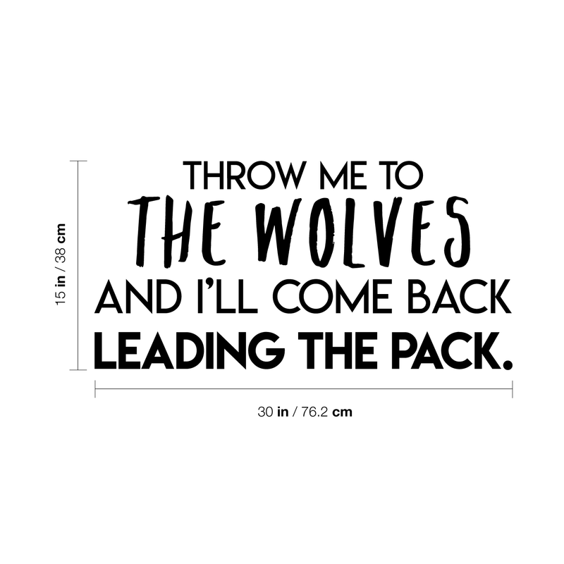 Vinyl Wall Art Decal - Throw Me To The Wolves And I'll Come Back Leading The Pack - Inspirational Quote For Indoor Home Bedroom Living Room Apartment Office Decoration Sticker 4