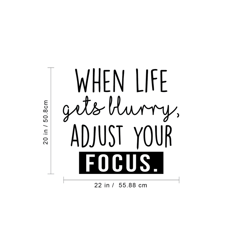 Vinyl Wall Art Decal - When Life Gets Blurry Adjust Your Focus - Trendy Inspirational Quote For Home Bedroom Living Room Office School Classroom Decoration Sticker 4