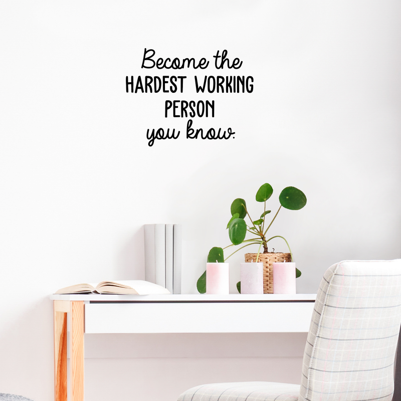 Vinyl Wall Art Decal - Become The Hardest Working Person - 17" x 21" - Trendy Motivational Quote For Home Bedroom Living Room Office School Classroom Decoration Sticker 3