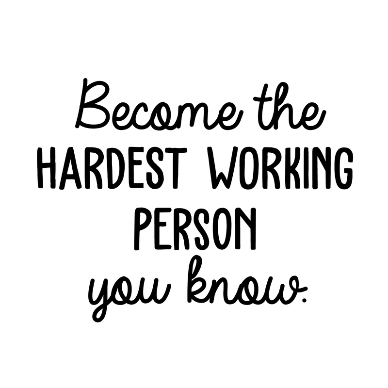 Vinyl Wall Art Decal - Become The Hardest Working Person - 17" x 21" - Trendy Motivational Quote For Home Bedroom Living Room Office School Classroom Decoration Sticker 1