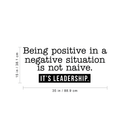 Vinyl Wall Art Decal - Beign Positive In A Negative Situation Is Not Naive It's Leadership - 15" x 35" - Modern Inspirational Quote For Home Bedroom Living Room Office School Decor Sticker 4