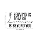 Vinyl Wall Art Decal - If Serving Is Below You Leadership Is Beyond You - 16. Trendy Inspirational Quote For Home Bedroom Living Room Office Work School Decoration Sticker 4
