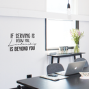 Vinyl Wall Art Decal - If Serving Is Below You Leadership Is Beyond You - 16.5" x 25" - Trendy Inspirational Quote For Home Bedroom Living Room Office Work School Decoration Sticker 3