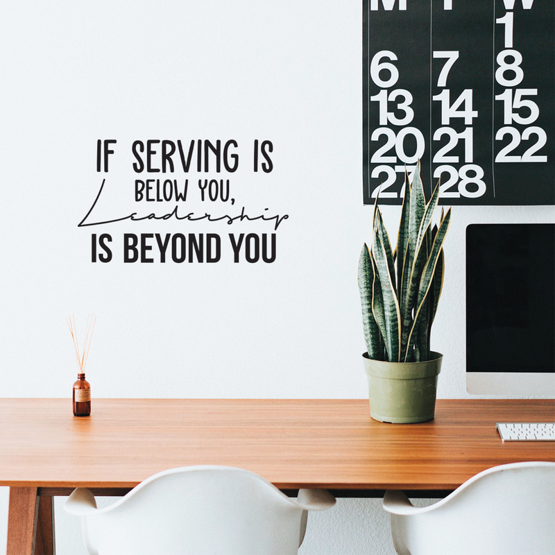 Vinyl Wall Art Decal - If Serving Is Below You Leadership Is Beyond You - 16. Trendy Inspirational Quote For Home Bedroom Living Room Office Work School Decoration Sticker 2