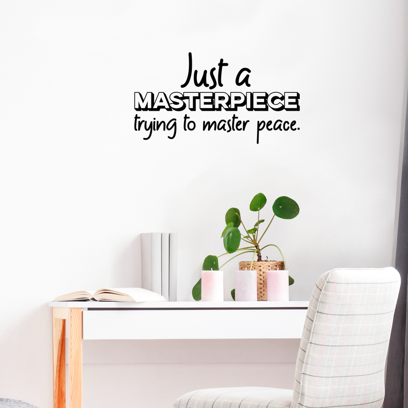 Vinyl Wall Art Decal - Just A Masterpiece Trying To Master Peace - 17" x 31" - Trendy Inspirational Quote For Home Bedroom Living Room Office Work School Decoration Sticker 3