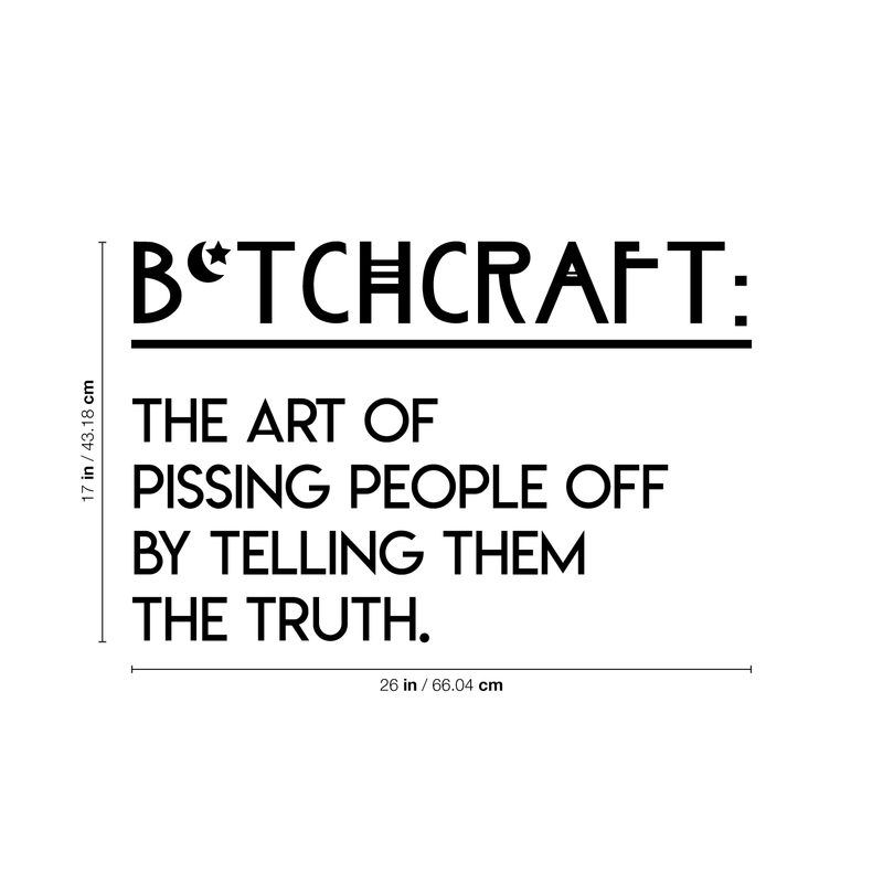 Vinyl Wall Art Decal - Btchcraft The Art Of Pissing People Off By Telling Them The Truth - 17" x 26" - Modern Witty Sassy Quote For Home Bedroom Living Room Apartment Decoration Sticker 1