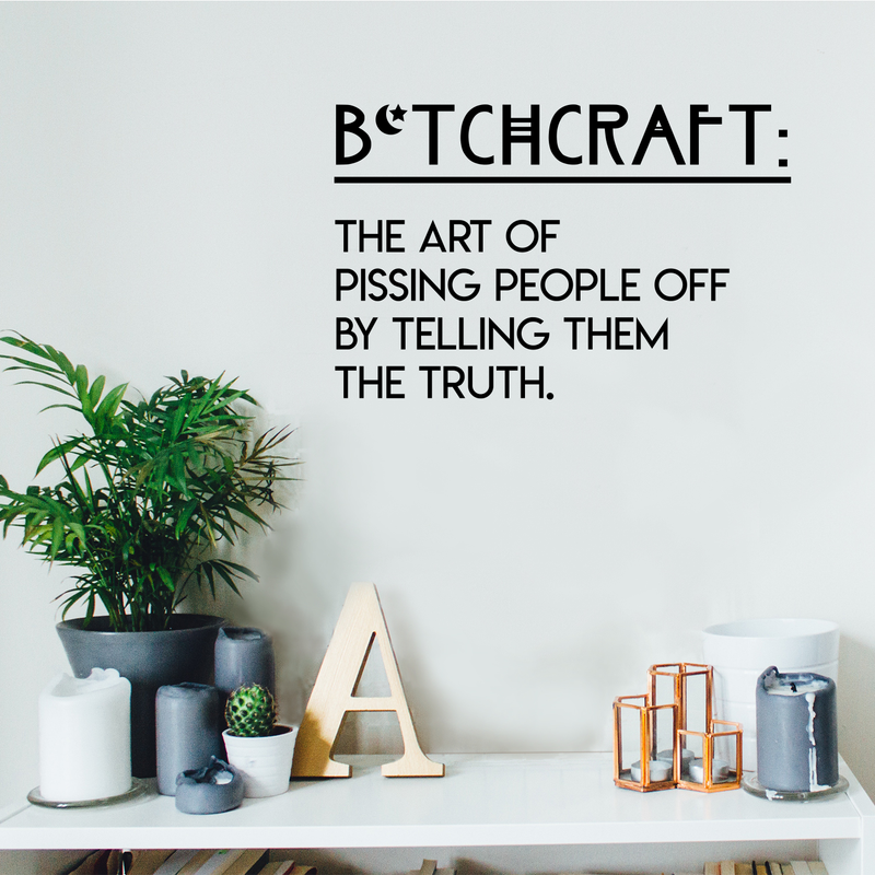 Vinyl Wall Art Decal - Btchcraft The Art Of Pissing People Off By Telling Them The Truth - Modern Witty Sassy Quote For Home Bedroom Living Room Apartment Decoration Sticker 3