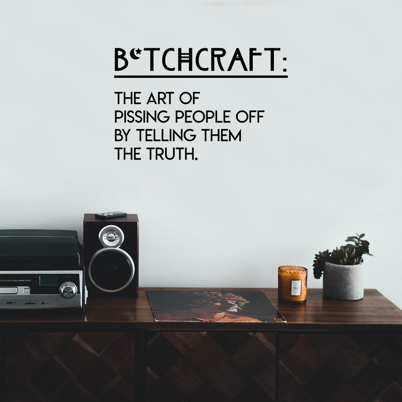 Vinyl Wall Art Decal - Btchcraft The Art Of Pissing People Off By Telling Them The Truth - Modern Witty Sassy Quote For Home Bedroom Living Room Apartment Decoration Sticker 2