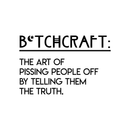 Vinyl Wall Art Decal - Btchcraft The Art Of Pissing People Off By Telling Them The Truth - 17" x 26" - Modern Witty Sassy Quote For Home Bedroom Living Room Apartment Decoration Sticker 5