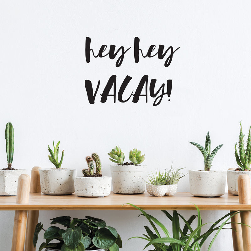 Vinyl Wall Art Decal - Hey Hey Vacay - Lifestyle Travel Adventure Quote For Home Bedroom Living Room Classroom School Office Decoration Sticker 2