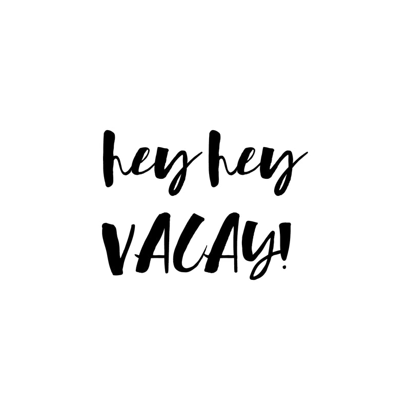 Vinyl Wall Art Decal - Hey Hey Vacay - Lifestyle Travel Adventure Quote For Home Bedroom Living Room Classroom School Office Decoration Sticker 4