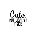 Vinyl Wall Art Decal - Cute But Devilish Inside - Funny Trendy Adult Humor Quote For Home Bedroom Living Room Apartment Closet Decoration Sticker 1