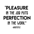 Vinyl Wall Art Decal - Pleasure In The Job - Trendy Motivational Quote for Home Office Space Work Place Decoration Sticker 1