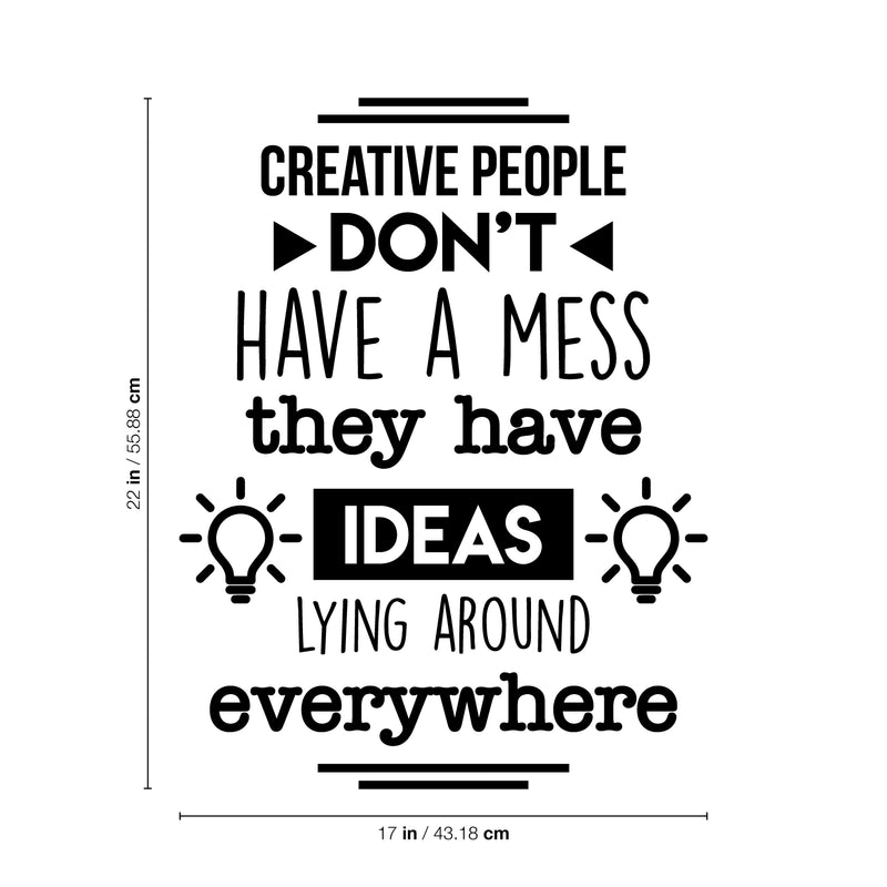 Vinyl Wall Art Decal - Creative People Dont Have A Mess They Have Ideas - 22" x 17" - Positive Motivational Quote For Home Bedroom Living Room Classroom School Office Decoration Sticker 4