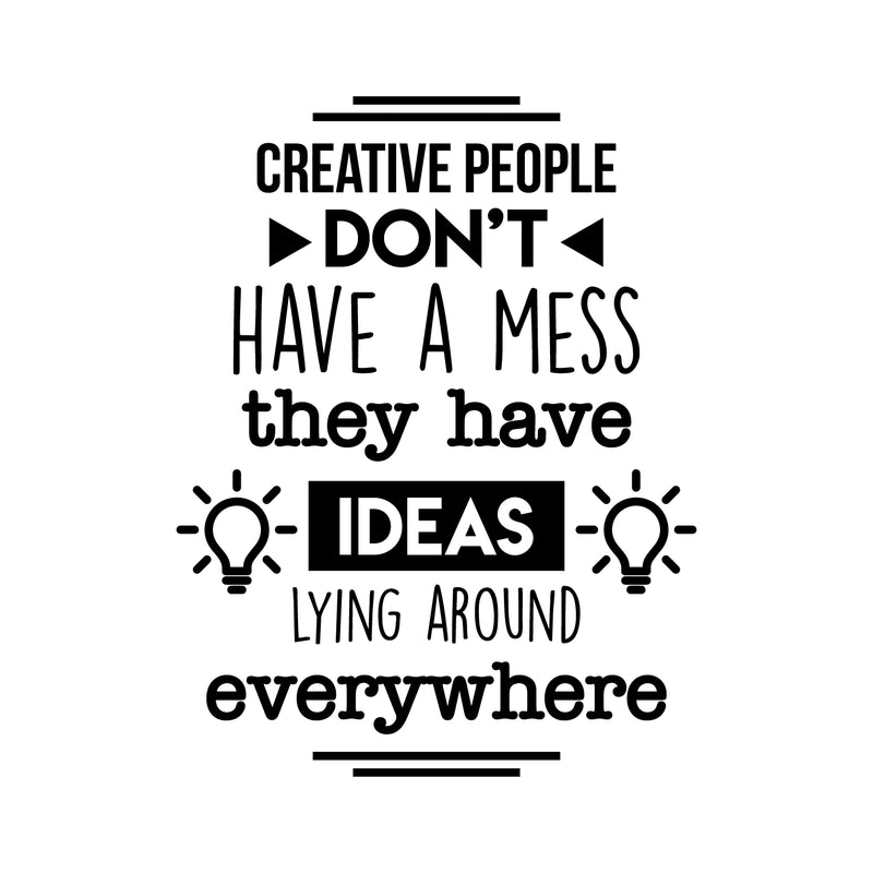 Vinyl Wall Art Decal - Creative People Dont Have A Mess They Have Ideas - 22" x 17" - Positive Motivational Quote For Home Bedroom Living Room Classroom School Office Decoration Sticker 1