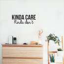 Vinyl Wall Art Decal - Kinda Care Kinda Don't - Sarcastic Funny Witty Adult Humor Quote For Home Bedroom Living Room Apartment Closet Dorm Room Decoration Sticker 3