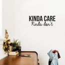 Vinyl Wall Art Decal - Kinda Care Kinda Don't - Sarcastic Funny Witty Adult Humor Quote For Home Bedroom Living Room Apartment Closet Dorm Room Decoration Sticker 2