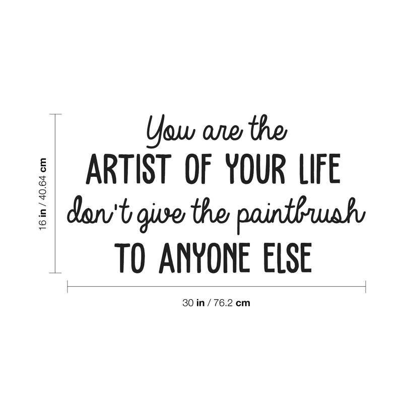 Vinyl Wall Art Decal - You Are The Artist Of Your Life - 16" x 30" - Modern Inspirational Quote For Home Bedroom Office School Classroom Workplace Decoration Sticker 4
