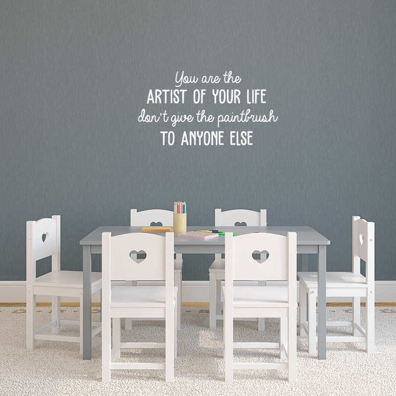 Vinyl Wall Art Decal - You Are The Artist Of Your Life - 16" x 30" - Modern Inspirational Quote For Home Bedroom Office School Classroom Workplace Decoration Sticker 3