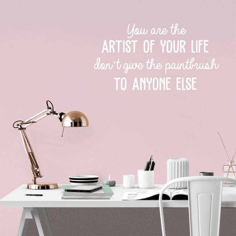 Vinyl Wall Art Decal - You Are The Artist Of Your Life - 16" x 30" - Modern Inspirational Quote For Home Bedroom Office School Classroom Workplace Decoration Sticker 2