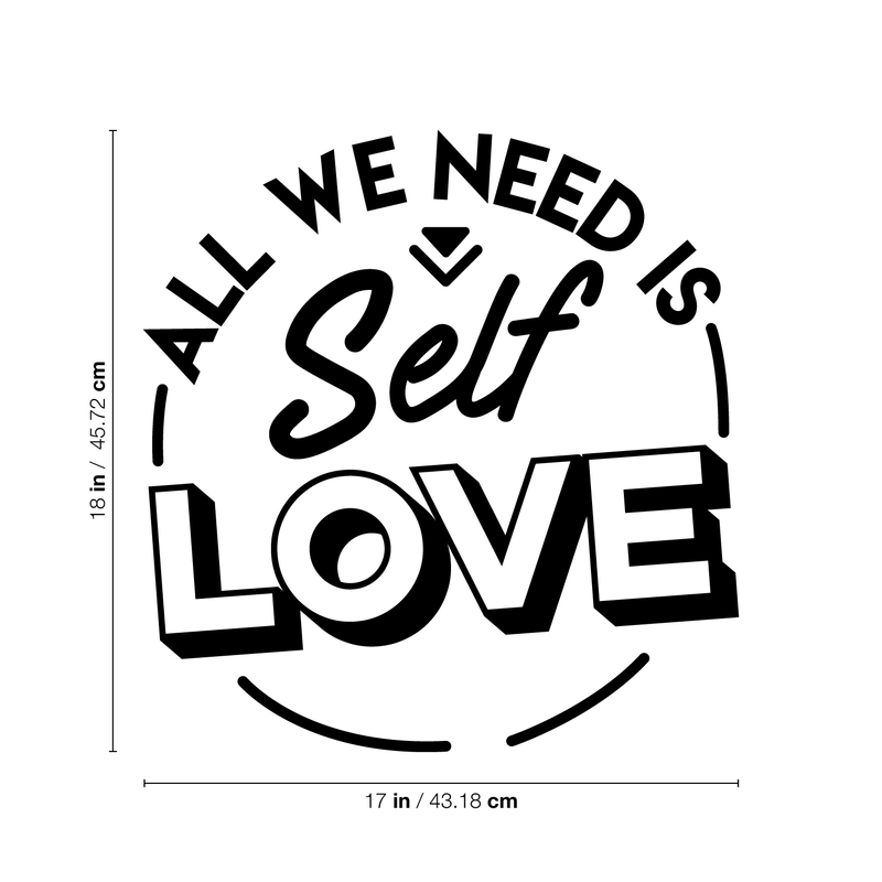 Vinyl Wall Art Decal - All We Need Is Self Love - 18" x 17" - Trendy Inspirational Self-Worth Quote For Home Bedroom Bathroom Office Workplace School Decoration Sticker 1