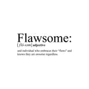Vinyl Wall Art Decal - Flawsome - 12" x 30" - Modern Inspirational Self Worth Quote For Home Bedroom Bathroom Office Workplace School Decoration Sticker 1