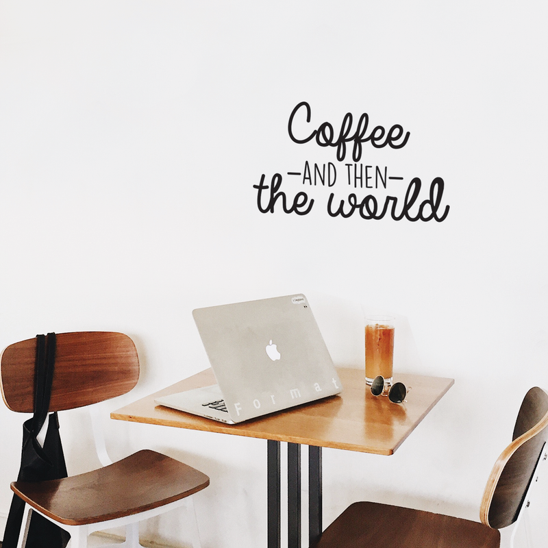 Vinyl Wall Art Decal - Coffee And Then The World - Trendy Funny Coffee Lovers Quote For Home Bedroom Kitchen Restaurant Office Cafeteria Decoration Sticker 3