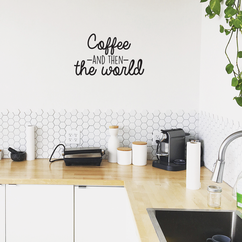 Vinyl Wall Art Decal - Coffee And Then The World - Trendy Funny Coffee Lovers Quote For Home Bedroom Kitchen Restaurant Office Cafeteria Decoration Sticker 2