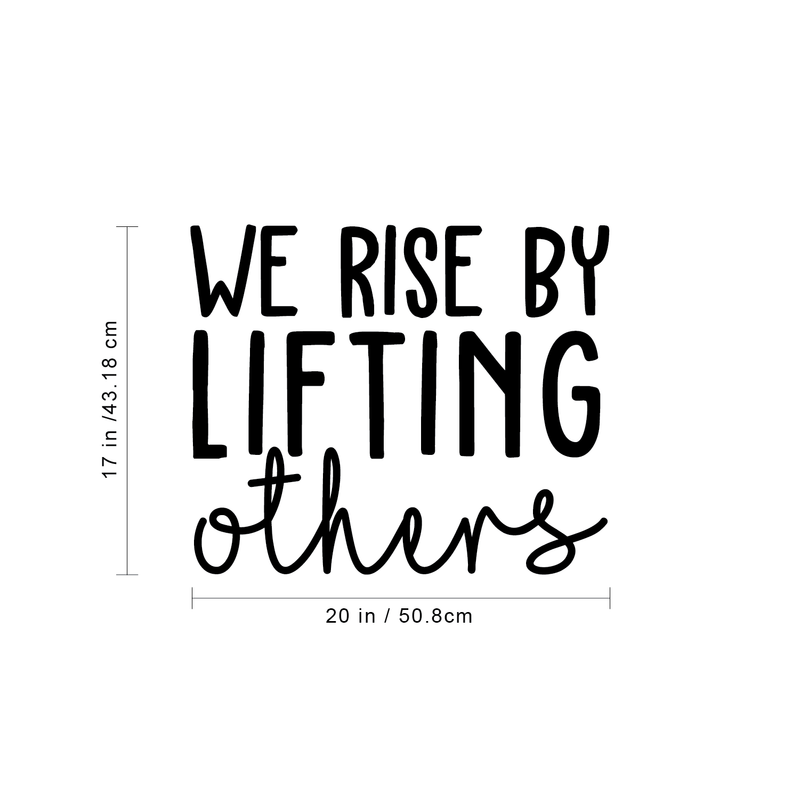 Vinyl Wall Art Decal - We Rise By Lifting Others - 17" x 20" - Positive Modern Motivational Quote For Home Bedroom Office Indoor Workplace School Classroom Decoration Sticker 4