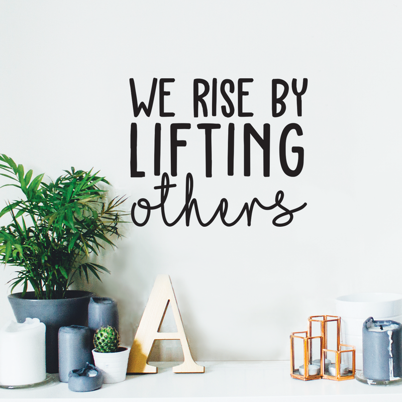 Vinyl Wall Art Decal - We Rise By Lifting Others - 17" x 20" - Positive Modern Motivational Quote For Home Bedroom Office Indoor Workplace School Classroom Decoration Sticker 2