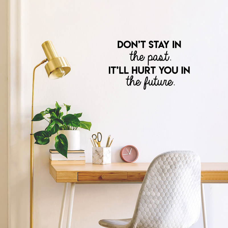 Vinyl Wall Art Decal - Don't Stay In The Past It'll Hurt You In The Future - 17" x 28" - Positive Motivational Quote For Home Bedroom School Classroom Decoration Sticker 2