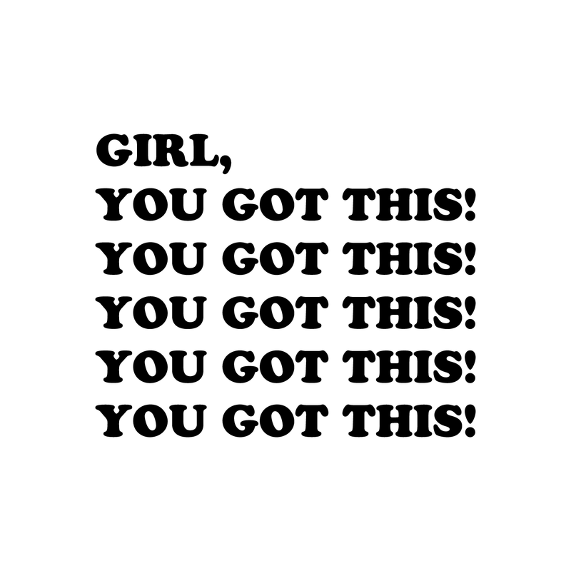 Vinyl Wall Art Decal - Girl You Got This - 17" x 21" - Women's Teens Trendy Motivational Quote For Home Bedroom Office Indoor Workplace School Classroom Decoration Sticker 1