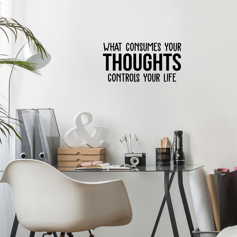 Vinyl Wall Art Decal - What Consumes Your Thoughts Consumes Your Life - 15" x 30" - Modern Inspirational Quote For Home Bedroom Living Room Classroom School Office Workplace Decoration Sticker 2