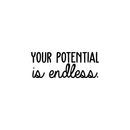 Vinyl Wall Art Decal - Your Potential Is Endless - Modern Self Esteem Inspirational Quote For Home Bedroom Apartment Living Room Work Office Decoration Sticker 5