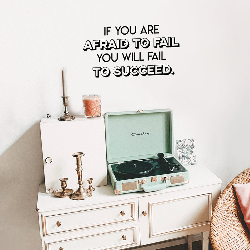 Vinyl Wall Art Decal - If You Are Afraid To Fail - Modern Motivational Quote For Home Apartment Bedroom Dorm Room Classroom School Office Workplace Decoration Sticker 2