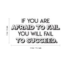 Vinyl Wall Art Decal - If You are Afraid To Fail - 15" x 30" - Modern Motivational Quote For Home Apartment Bedroom Dorm Room Classroom School Office Workplace Decoration Sticker 3