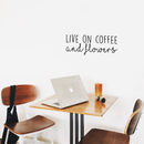 Vinyl Wall Art Decal - Live On Coffee And Flowers - 10" x 25" - Trendy Coffee Lovers Quote For Home Bedroom Kitchen Restaurant Office Cafeteria Decoration Sticker 2
