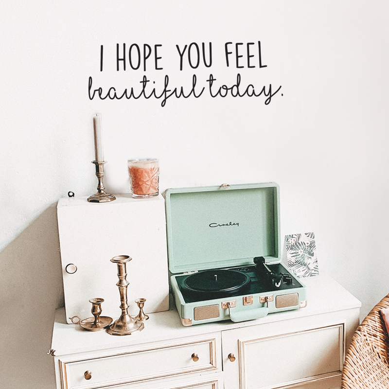 Vinyl Wall Art Decal - I Hope You Feel Beautiful Today - 8.5" x 25" - Modern Inspirational Kindness Love Quote For Couples Home Bedroom Living Room Office Workplace Decoration Sticker 2