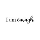 Vinyl Wall Art Decal - I Am Enough - 5" x 15" - Modern Inspirational Self Worth Love Quote For Home Bedroom Bathroom Dressing Table Mirror Office Decoration Sticker 1