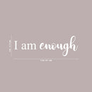 Vinyl Wall Art Decal - I Am Enough - 5" x 15" - Modern Inspirational Self Worth Love Quote For Home Bedroom Bathroom Dressing Table Mirror Office Decoration Sticker 4