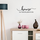 Vinyl Wall Art Decal - Home Our Favorite Place To Be - 8" x 22" - Modern Inspirational Family Couples Love Quote For Home Bedroom Living Room Kitchen Decoration Sticker 3