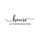 Vinyl Wall Art Decal - Home Our Favorite Place To Be - Modern Inspirational Family Couples Love Quote For Home Bedroom Living Room Kitchen Decoration Sticker 5
