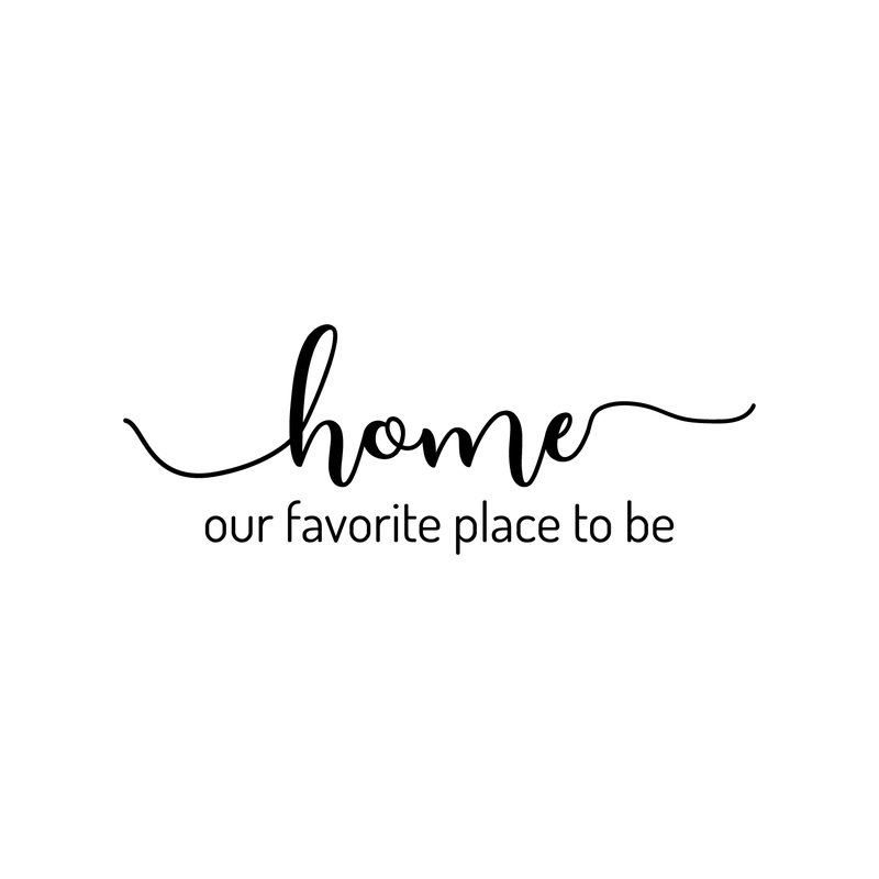 Vinyl Wall Art Decal - Home Our Favorite Place To Be - 8" x 22" - Modern Inspirational Family Couples Love Quote For Home Bedroom Living Room Kitchen Decoration Sticker 1